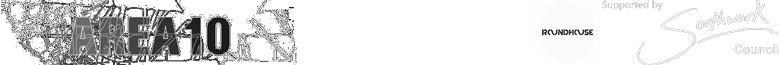 funding logos: Area 10, Arts Council England, Roundhouse, Southwark Council